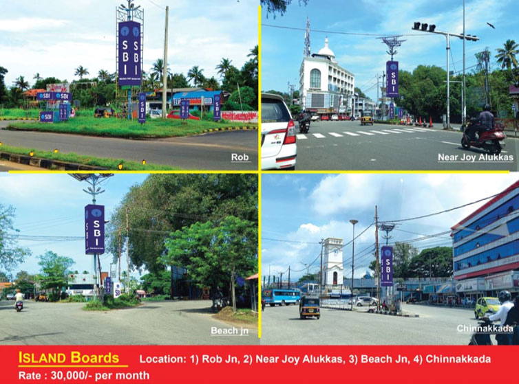 Island Board Advertisement rates, Town - Kollam. Locations – 1). Rob jn 2). Near Joy Alukkas, 3). Beach Jn, 4). Chinnakkada, ISLAND BOARDS (5 boards), Rate per month : Rs. 30,000