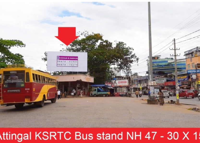 KSRTC BUS STAND BRANDING rates, Town – Thiruvananthapuram, Location – Attingal, K S R T C Bus Station, Lit/Non Lit –  Non Lit, Size - 30 X 15 ft, Rate Per Month: Rs. 20,000, Rate For 6 Months: Rs. 1,10,000, Rate For 1 Year: Rs. 2,00,000.